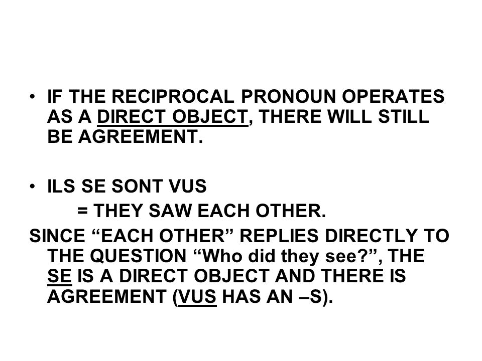IF THE RECIPROCAL PRONOUN OPERATES AS A DIRECT OBJECT, THERE WILL STILL BE AGREEMENT.