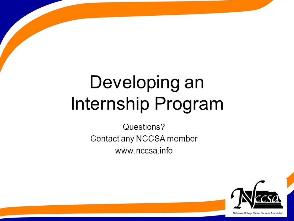 Developing an Internship Program Questions Contact any NCCSA member