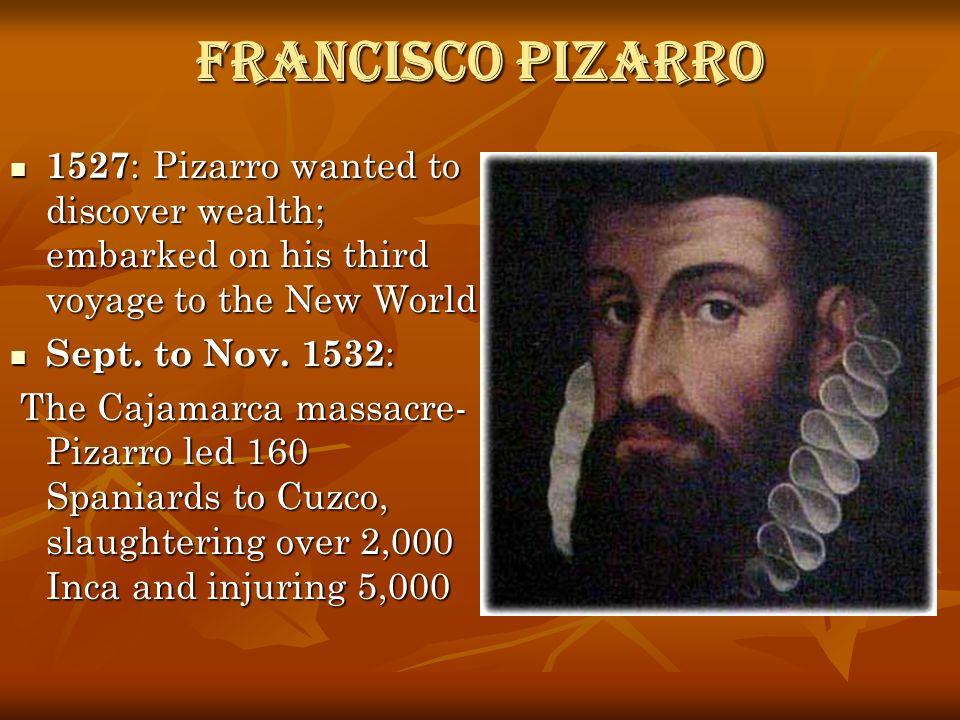 the life and achievements of francisco pizarro Francisco pizarro voyages from 1512 achievements pizarro explored inca pizarro’s adventures in his life were all in south americain the incan territory. the life and achievements of francisco pizarro Francisco pizarro voyages from 1512 achievements pizarro explored inca pizarro’s adventures in his life were all in south americain the incan territory.