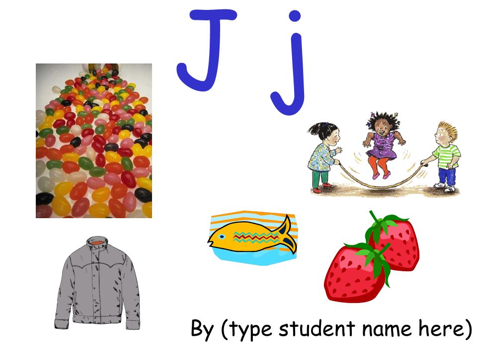 J j By (type student name here)