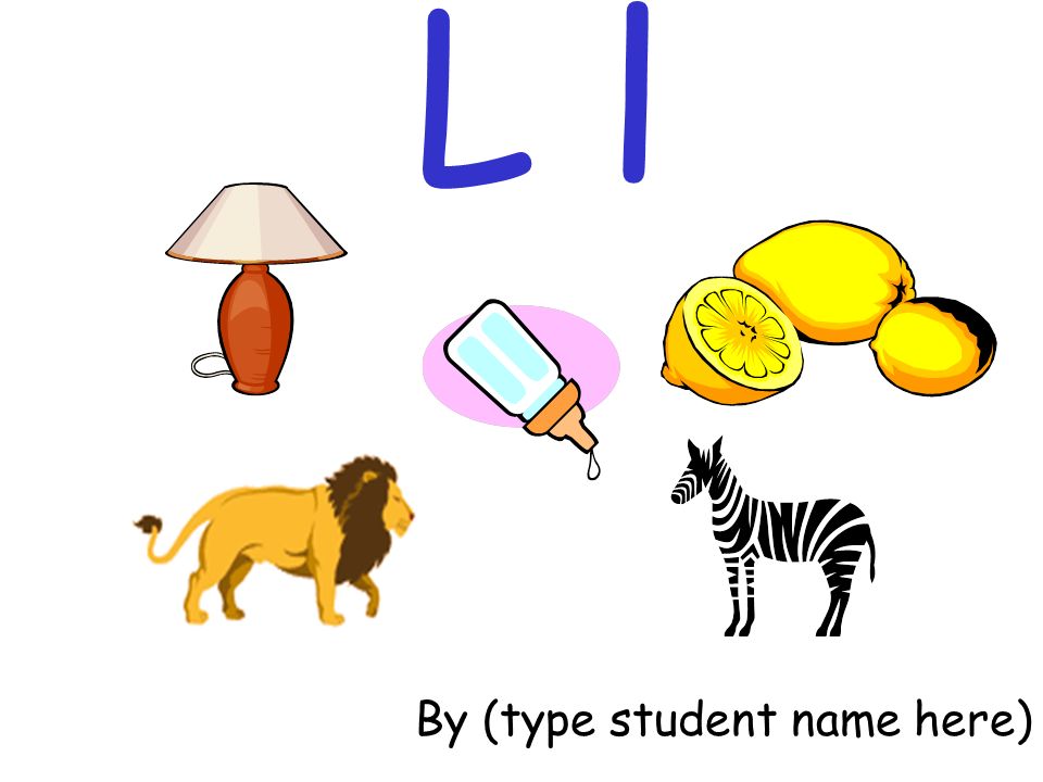 L l By (type student name here)