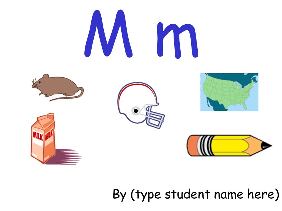 M m By (type student name here)