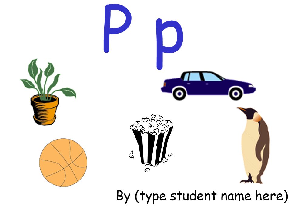 P p By (type student name here)