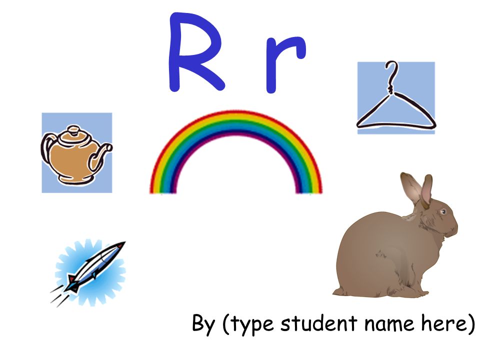 R r By (type student name here)