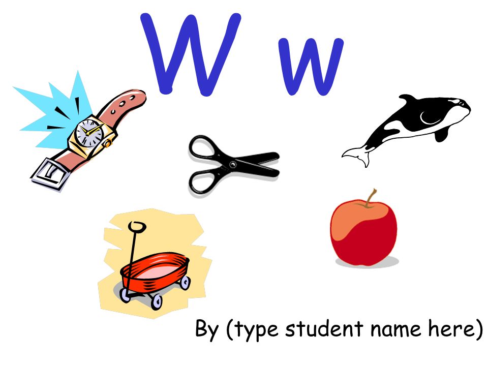 W w By (type student name here)