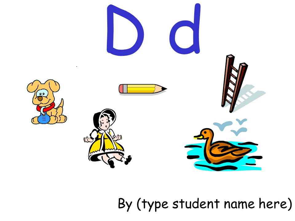 D d By (type student name here)