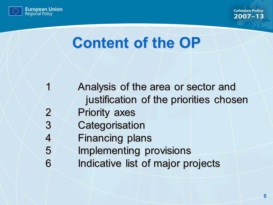 6 Content of the OP 1Analysis of the area or sector and justification of the priorities chosen 2 Priority axes 3 Categorisation 4 Financing plans 5 Implementing provisions 6 Indicative list of major projects