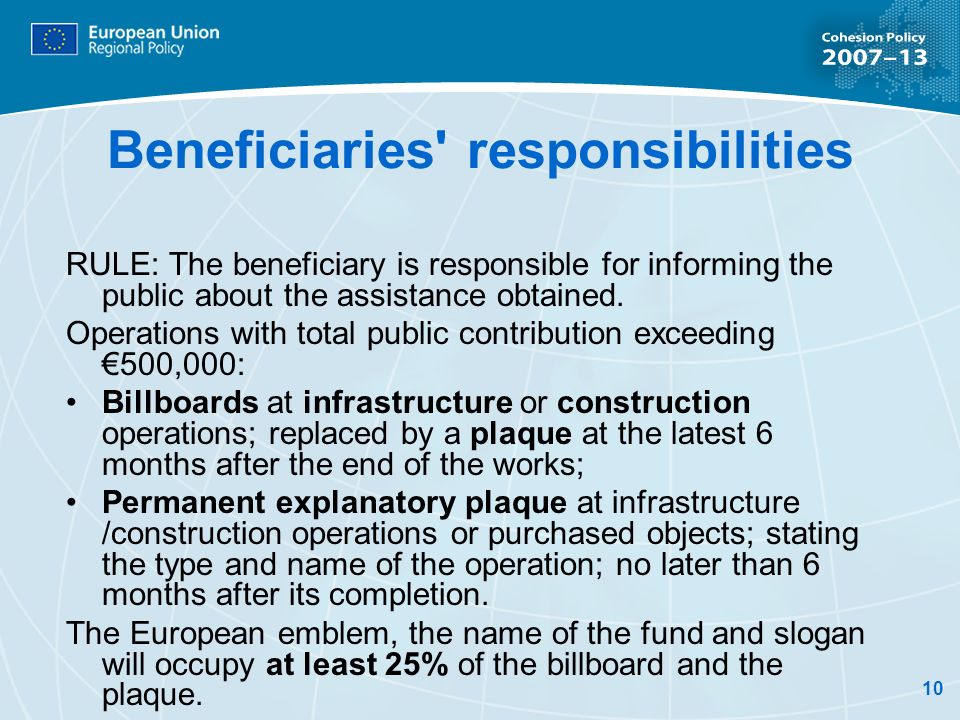 10 Beneficiaries responsibilities RULE: The beneficiary is responsible for informing the public about the assistance obtained.