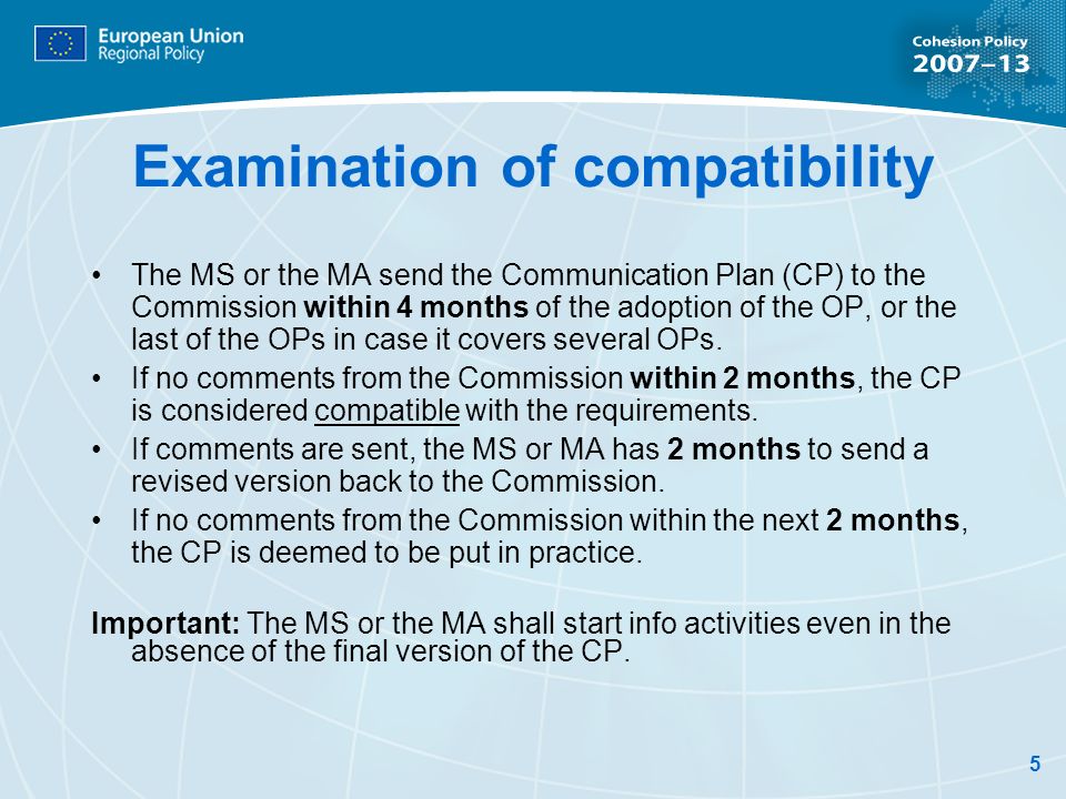 5 Examination of compatibility The MS or the MA send the Communication Plan (CP) to the Commission within 4 months of the adoption of the OP, or the last of the OPs in case it covers several OPs.