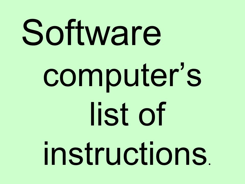 Software computers list of instructions.
