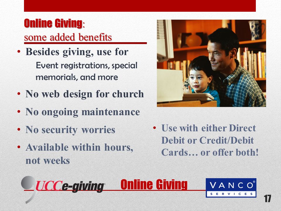 Besides giving, use for Event registrations, special memorials, and more No web design for church No ongoing maintenance No security worries Available within hours, not weeks Use with either Direct Debit or Credit/Debit Cards… or offer both.