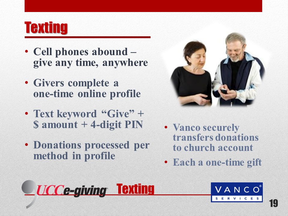 Texting Cell phones abound – give any time, anywhere Givers complete a one-time online profile Text keyword Give + $ amount + 4-digit PIN Donations processed per method in profile Vanco securely transfers donations to church account Each a one-time gift 19 Texting