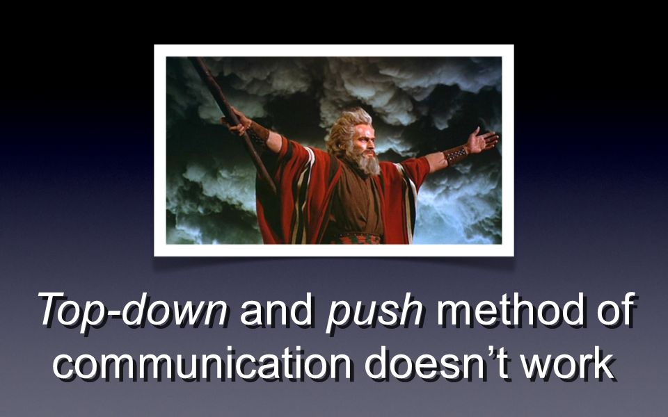 Top-down and push method of communication doesnt work