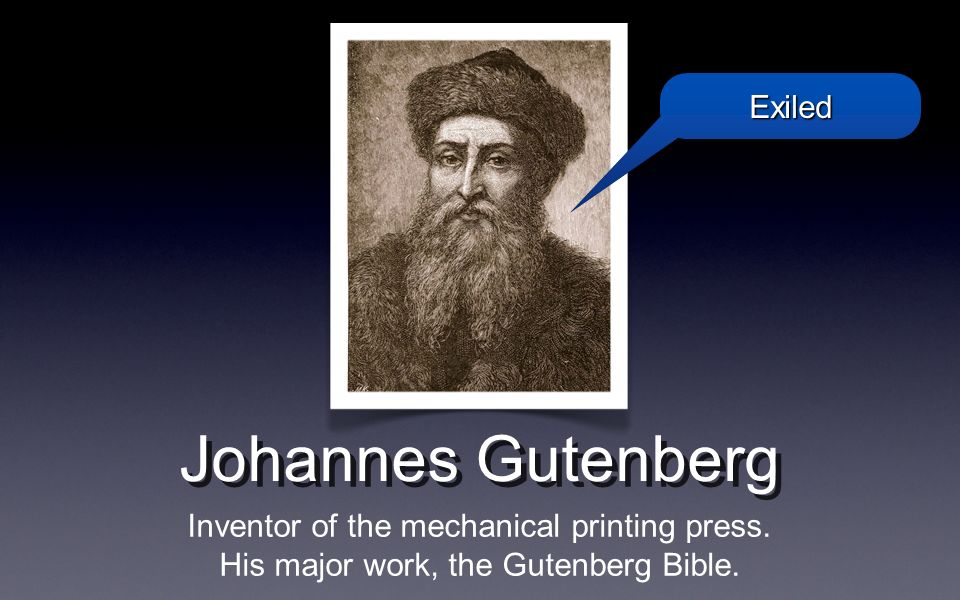 Johannes Gutenberg Inventor of the mechanical printing press.