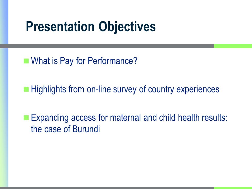 Presentation Objectives What is Pay for Performance.