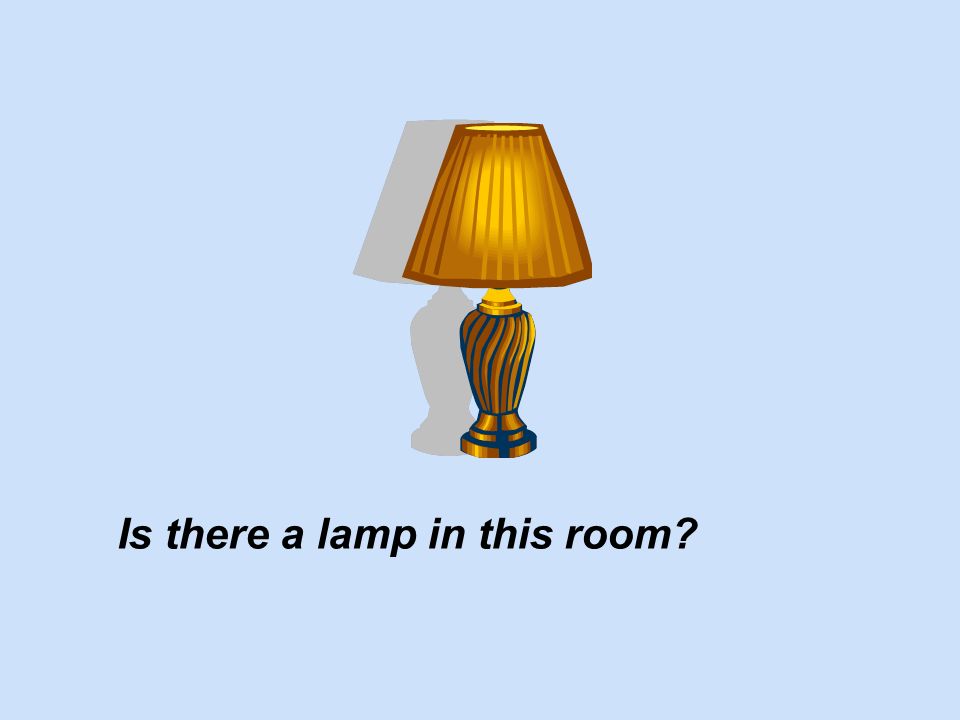 Is there a lamp in this room