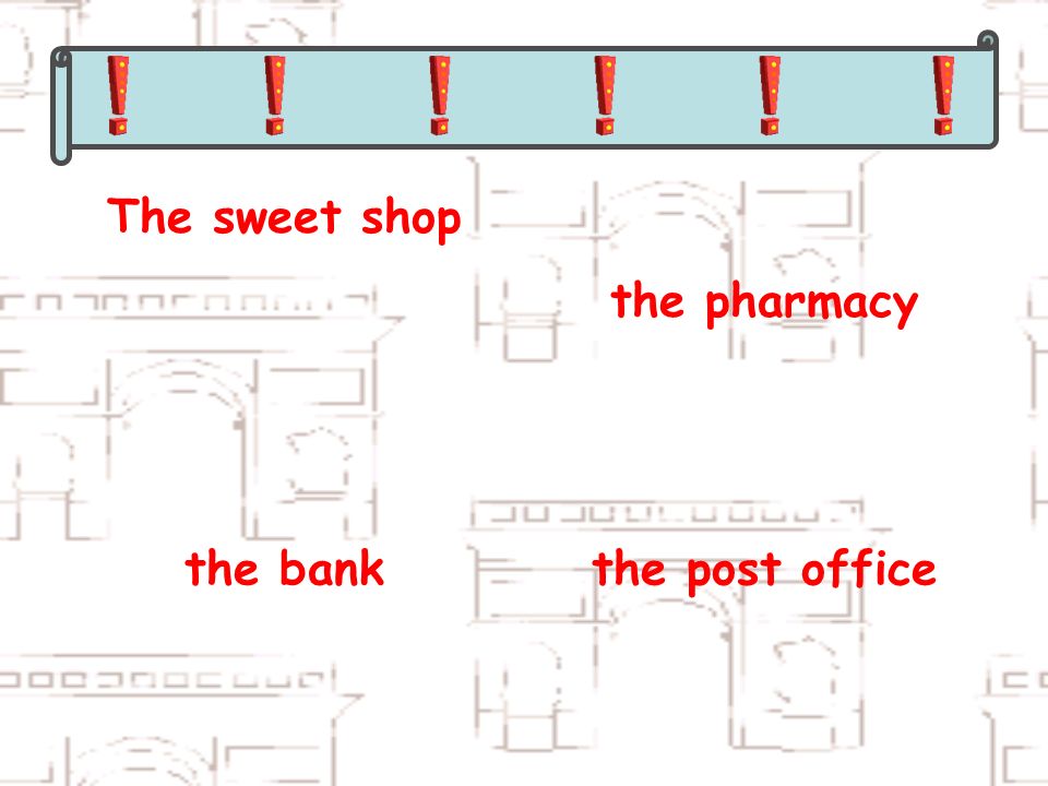 The sweet shop the pharmacy the bankthe post office