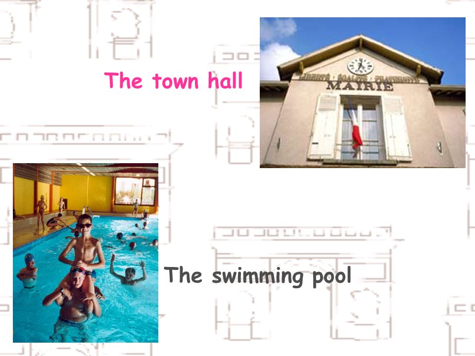 The swimming pool The town hall
