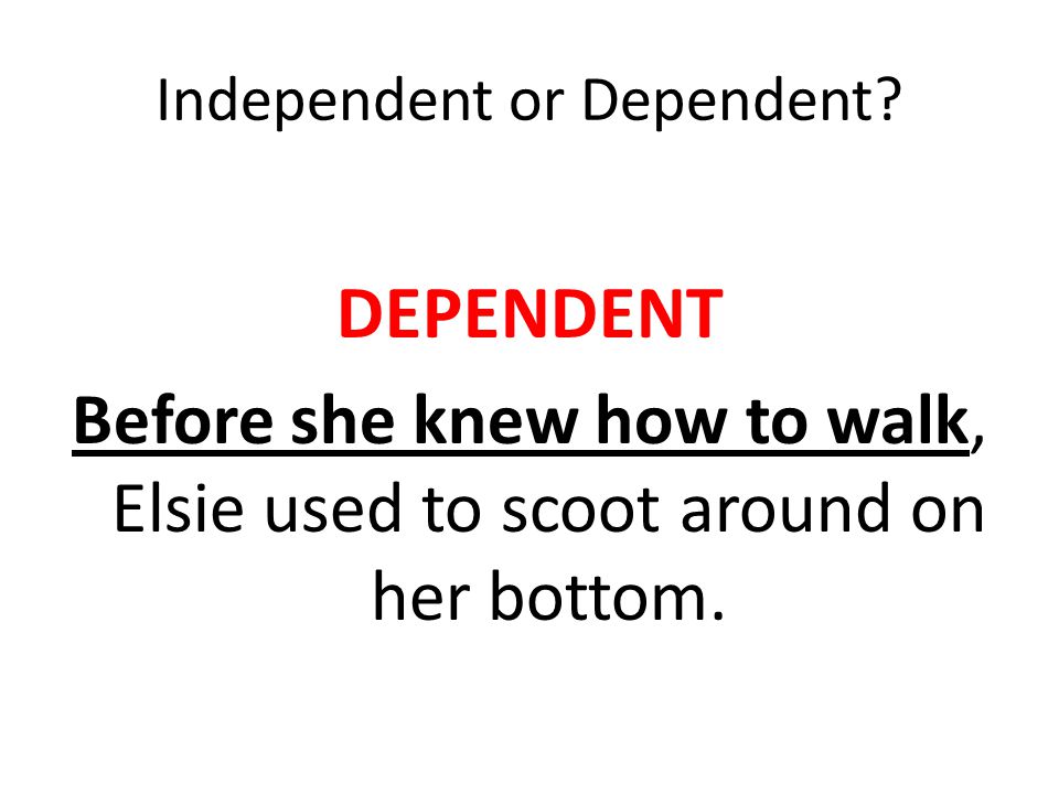 Independent or Dependent.