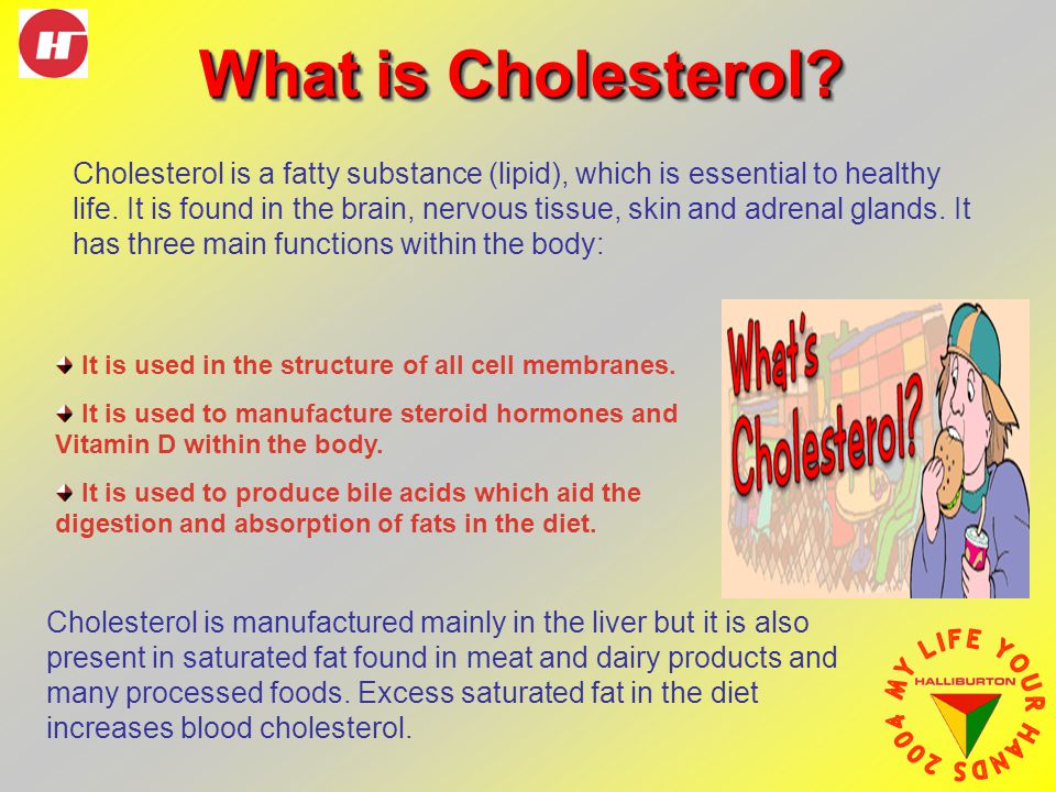 What is Cholesterol. Cholesterol is a fatty substance (lipid), which is essential to healthy life.