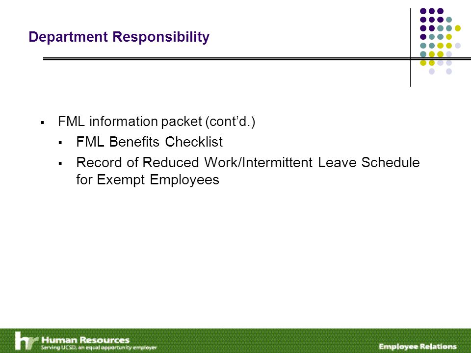 Department Responsibility  FML information packet (cont’d.)  FML Benefits Checklist  Record of Reduced Work/Intermittent Leave Schedule for Exempt Employees