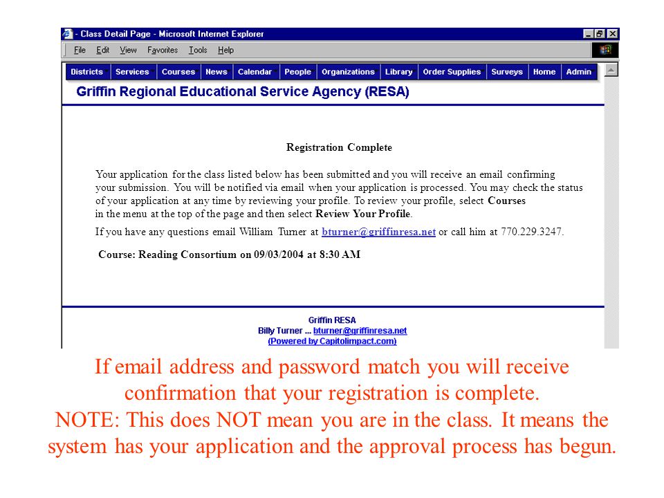If  address and password match you will receive confirmation that your registration is complete.