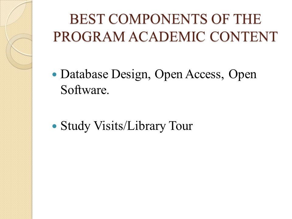 BEST COMPONENTS OF THE PROGRAM ACADEMIC CONTENT Database Design, Open Access, Open Software.