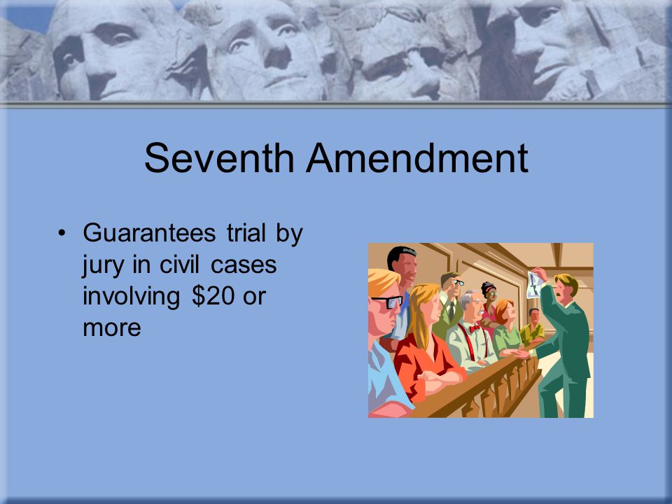 Seventh Amendment Guarantees trial by jury in civil cases involving $20 or more