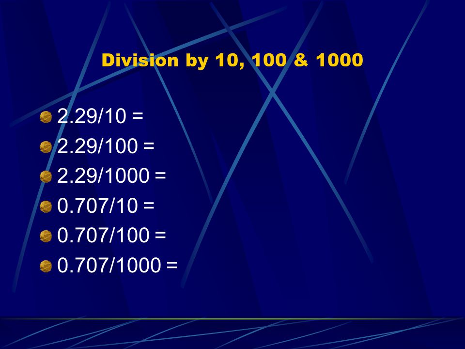 Division by 10, 100 & /10 = 2.29/100 = 2.29/1000 = 0.707/10 = 0.707/100 = 0.707/1000 =