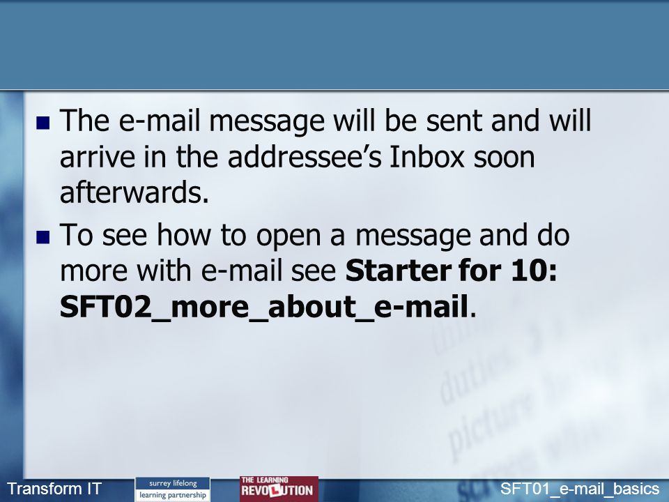 Transform IT SFT01_ _basics The  message will be sent and will arrive in the addressee’s Inbox soon afterwards.