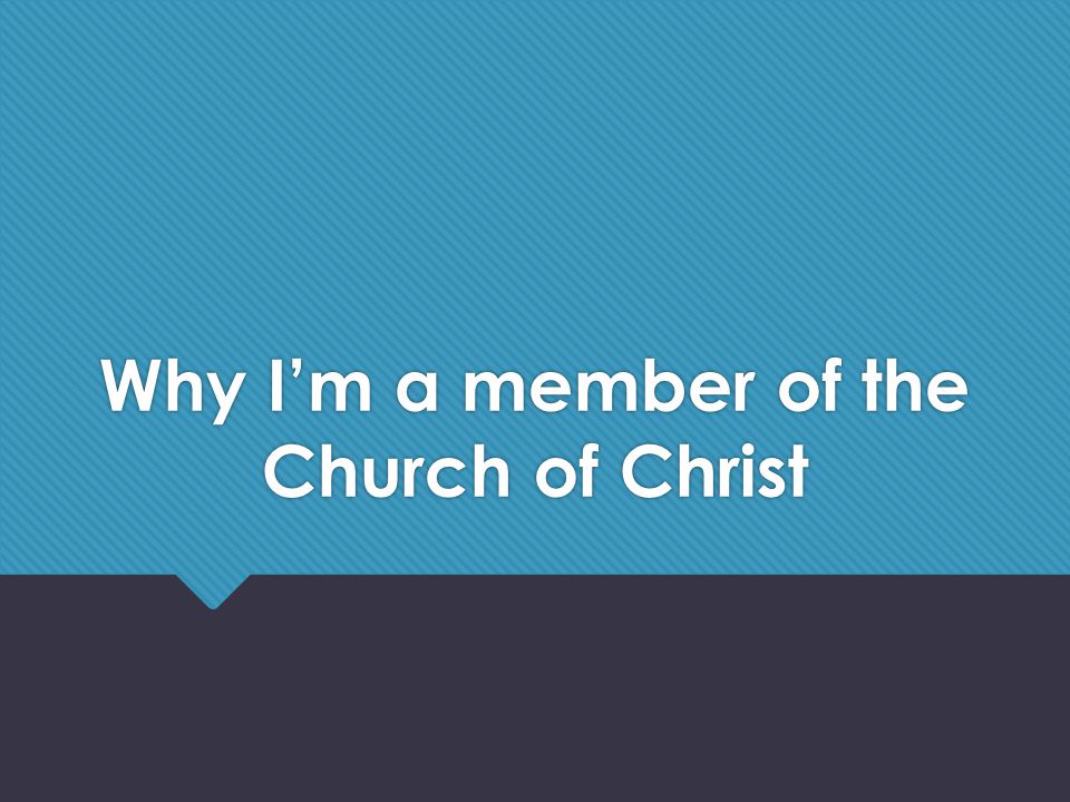 Why I’m a member of the Church of Christ