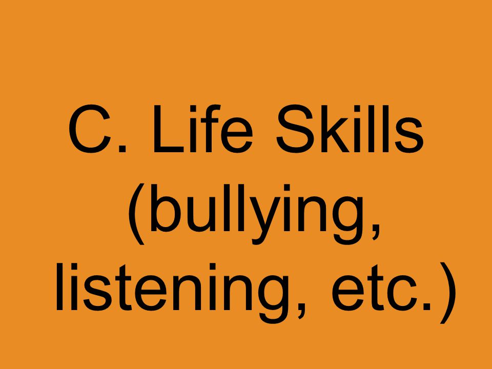 C. Life Skills (bullying, listening, etc.)