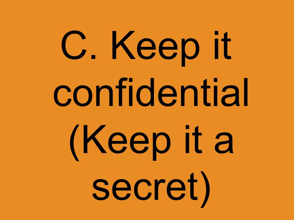 C. Keep it confidential (Keep it a secret)