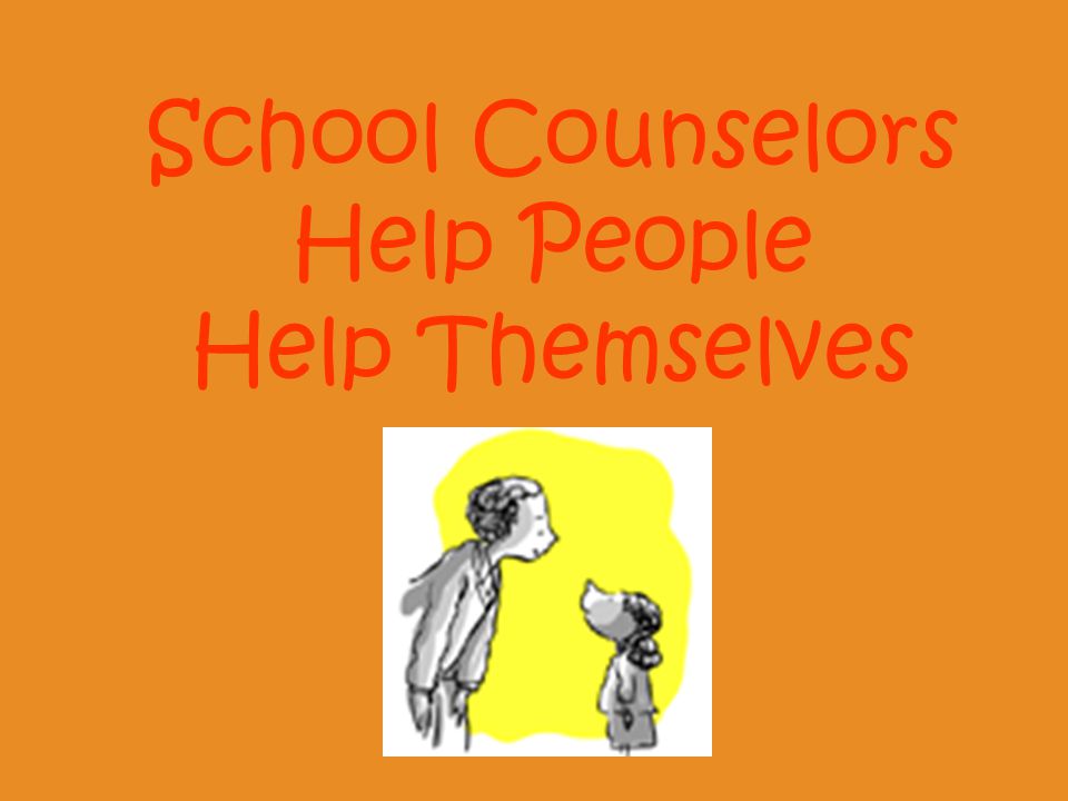 School Counselors Help People Help Themselves