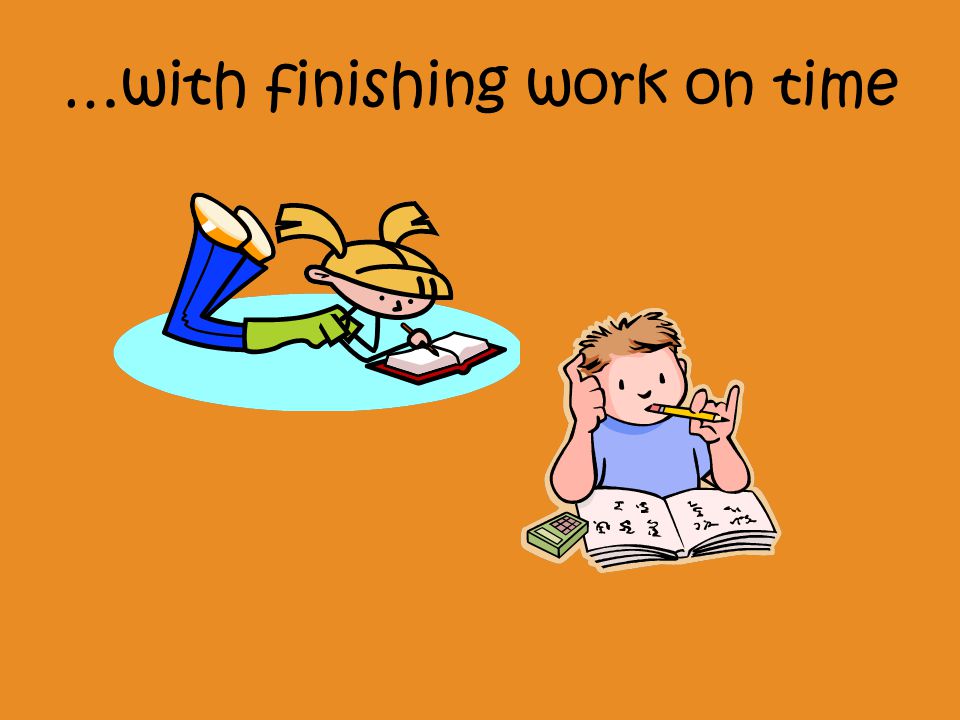 …with finishing work on time