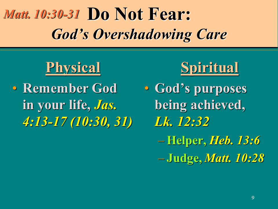 9 Do Not Fear: God’s Overshadowing Care Physical Remember God in your life, Jas.