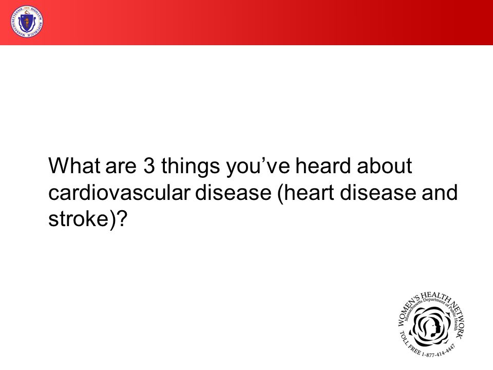 What are 3 things you’ve heard about cardiovascular disease (heart disease and stroke)