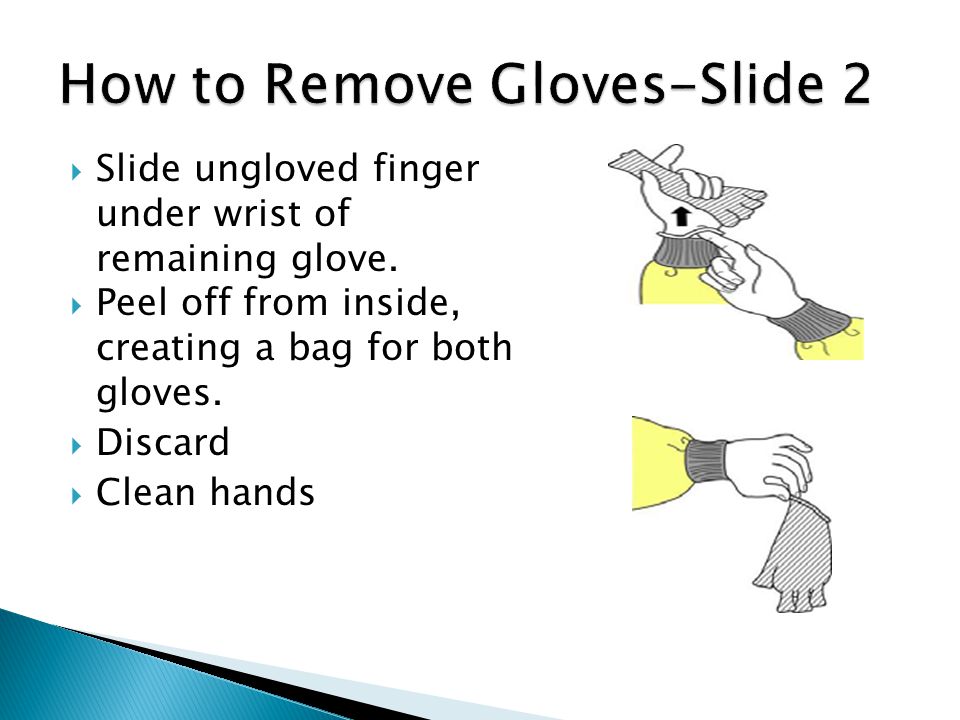  Slide ungloved finger under wrist of remaining glove.