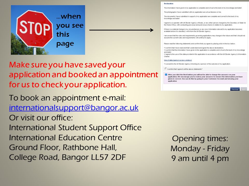 Make sure you have saved your application and booked an appointment for us to check your application.