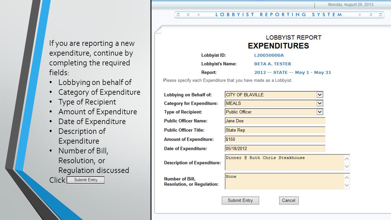 If you are reporting a new expenditure, continue by completing the required fields: Lobbying on behalf of Category of Expenditure Type of Recipient Amount of Expenditure Date of Expenditure Description of Expenditure Number of Bill, Resolution, or Regulation discussed Click