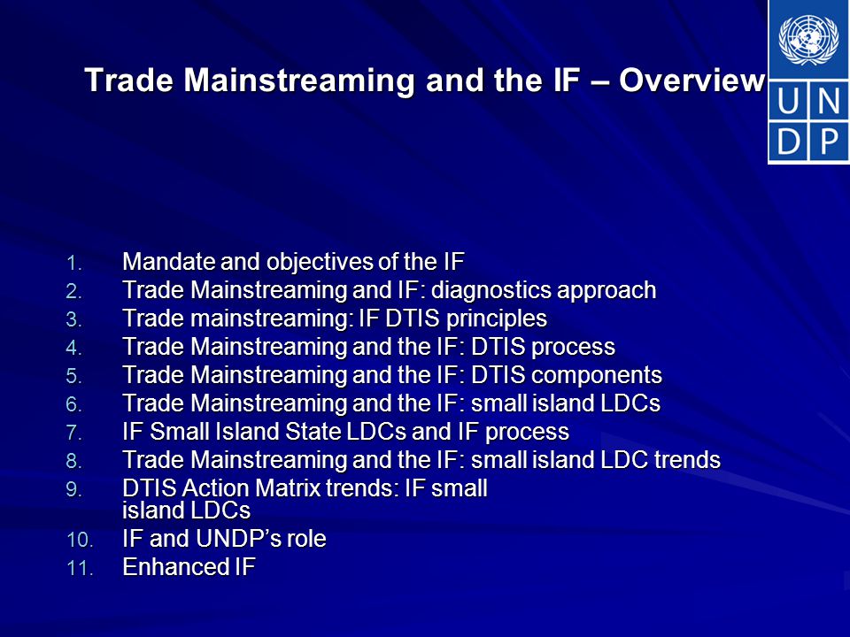 Trade Mainstreaming and the IF – Overview 1. Mandate and objectives of the IF 2.