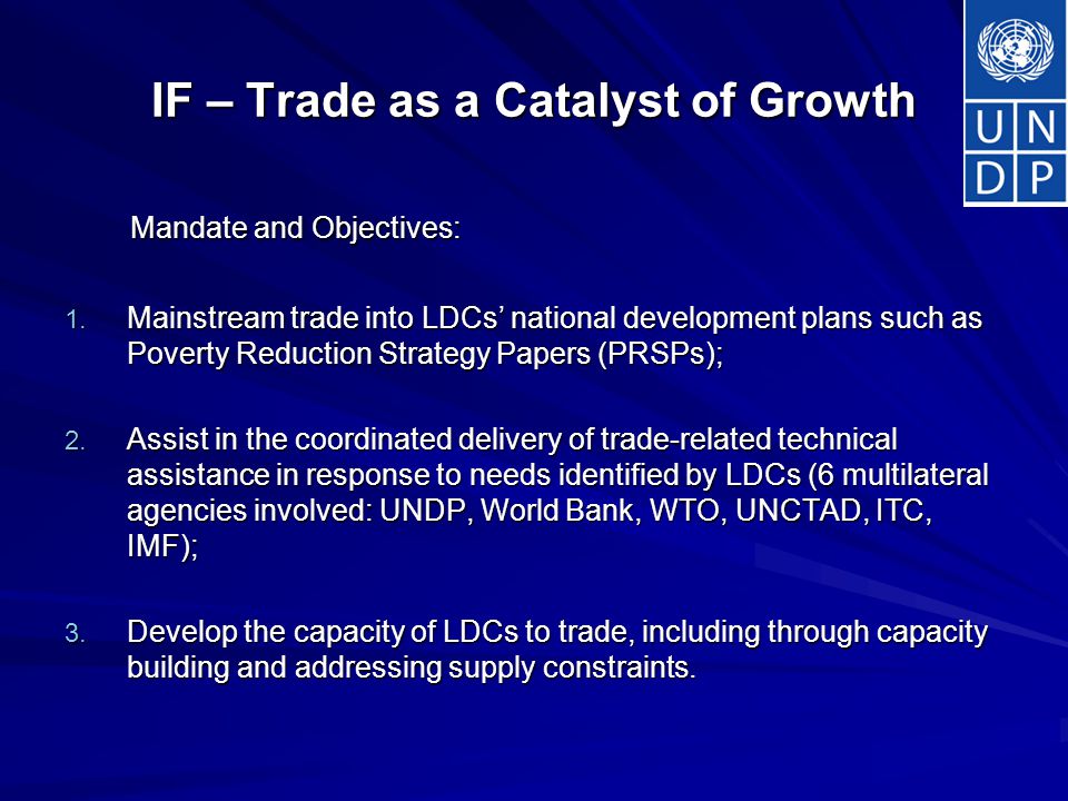 IF – Trade as a Catalyst of Growth Mandate and Objectives: Mandate and Objectives: 1.