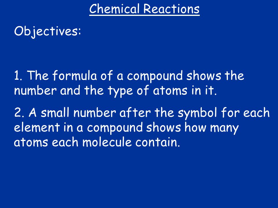 Chemical Reactions Objectives: 1.