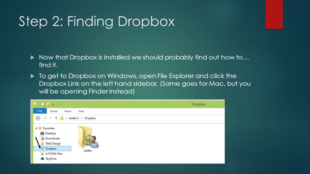 Step 2: Finding Dropbox  Now that Dropbox is installed we should probably find out how to… find it.