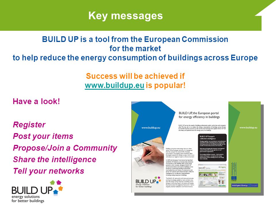 BUILD UP is a tool from the European Commission for the market to help reduce the energy consumption of buildings across Europe Success will be achieved if   is popular.