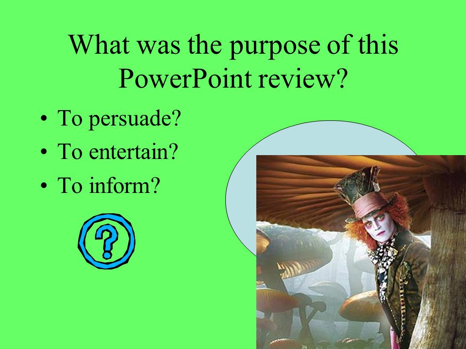 What was the purpose of this PowerPoint review. To persuade.