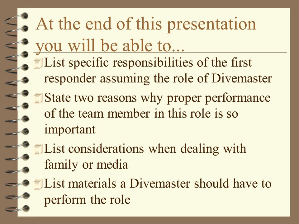 At the end of this presentation you will be able to...