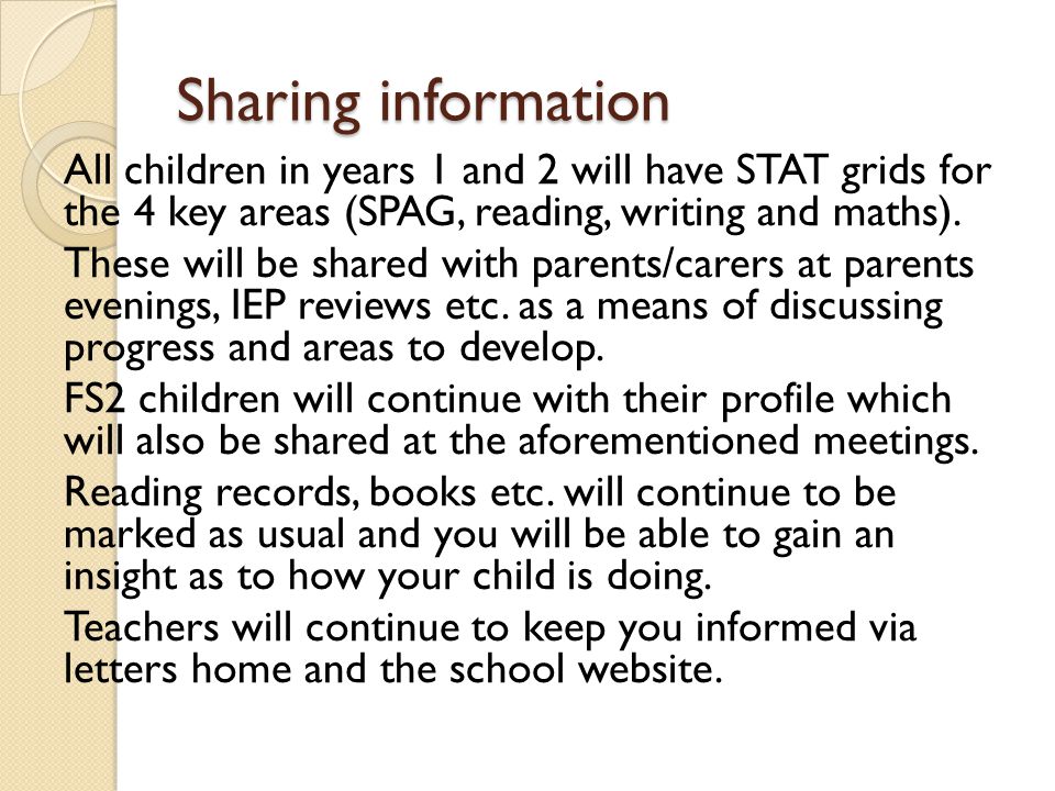 Sharing information All children in years 1 and 2 will have STAT grids for the 4 key areas (SPAG, reading, writing and maths).