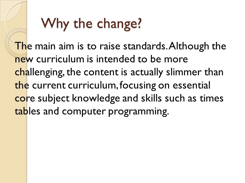 Why the change. The main aim is to raise standards.