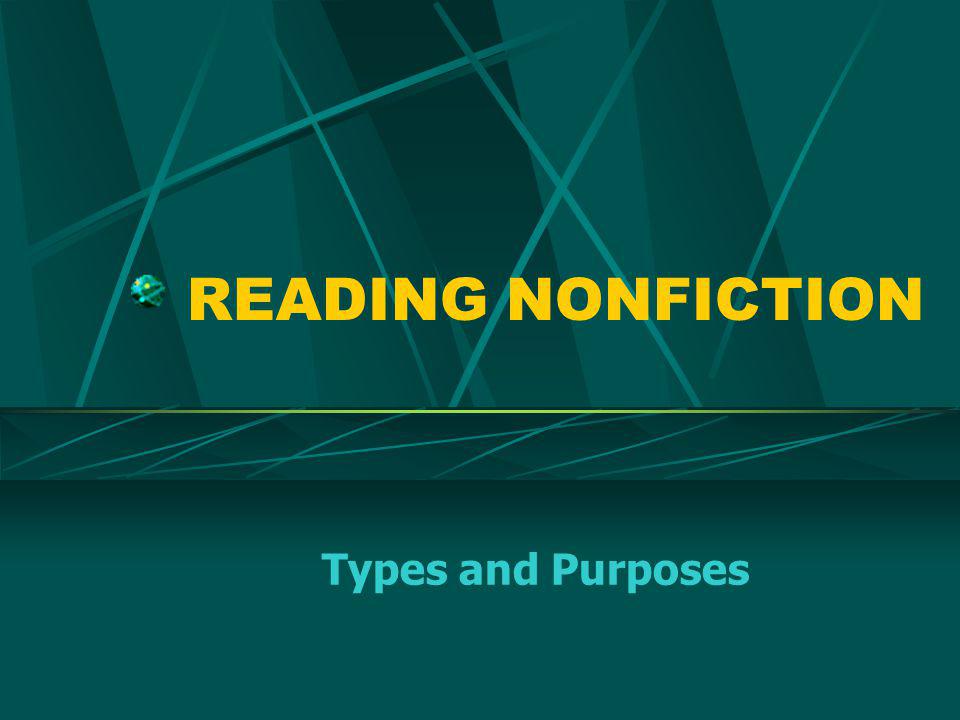 READING NONFICTION Types and Purposes